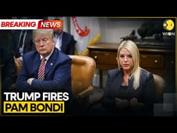 BREAKING: Trump Removes Pam Bondi As Attorney General | Epstein Files | WION