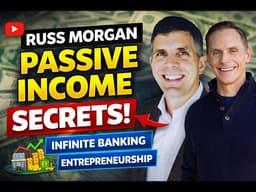 Infinite Banking, Passive Income & Entrepreneurship-Russ Morgan