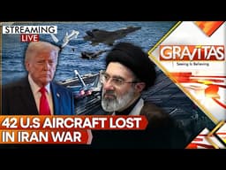 US-Iran War: 42 Aircraft Losses for US, Trump's Epic fury Backfires In Iran | Gravitas LIVE