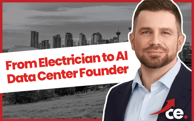 From Electrician to AI Data Center Founder - Canada's Entrepreneur