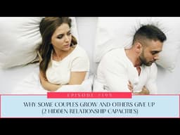 Why Some Couples Grow and Others Give Up (2 Hidden Relationship Capacities)