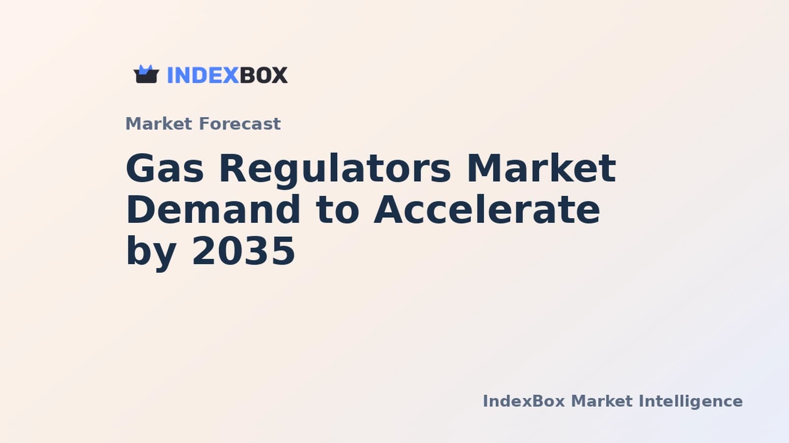 Gas Regulators Market Forecast 2026-2035: Growth Driven by Energy Transition and Industrial Demand - News and Statistics - IndexBox