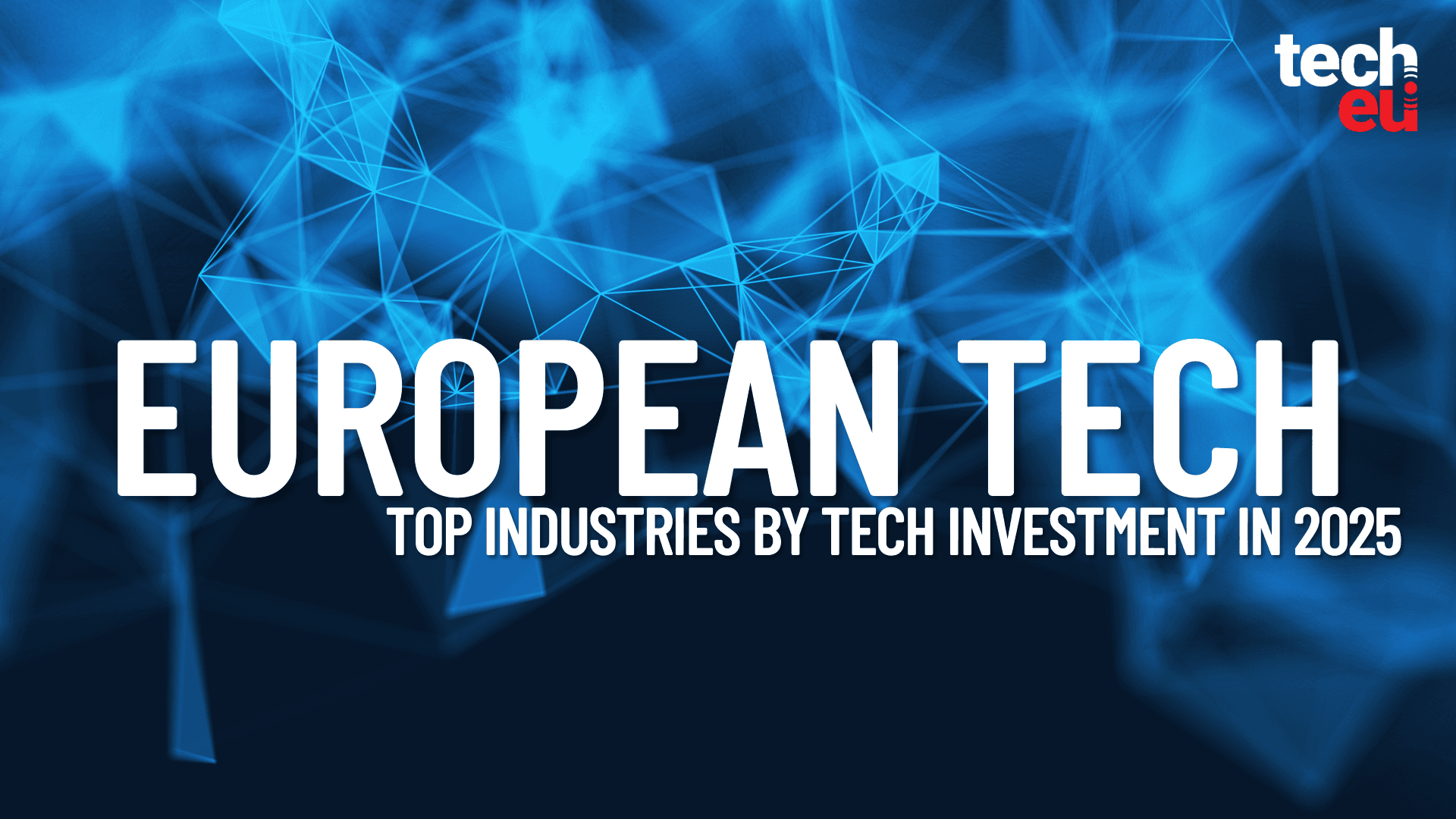 Inside the numbers: Ten industries leading Europe’s tech investment in 2025 - Tech.eu