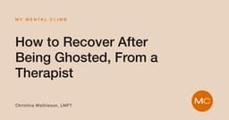 How to Recover After Being Ghosted, From a Therapist