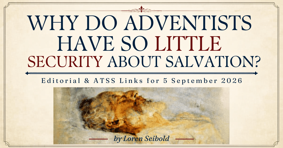 EDITORIAL: Why Don't Adventists Have Confidence They'll Be Saved?