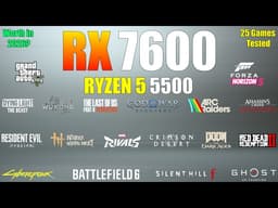 RX 7600 + Ryzen 5 5500 : Detailed Gaming Test - Worth Buying in 2026?