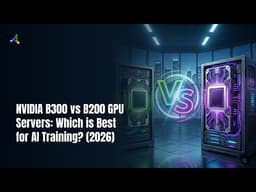 NVIDIA B300 vs B200 GPU Servers: Which is Best for AI Training? (2026)