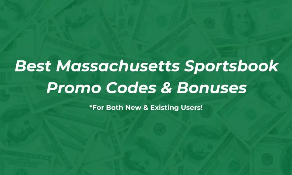 Massachusetts Sportsbook Promo Codes & Bonuses: Best for MA in June 2026