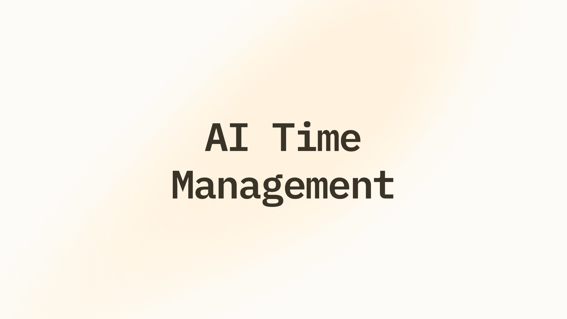 AI Time Management Tools: 9 Tested and Ranked for 2026