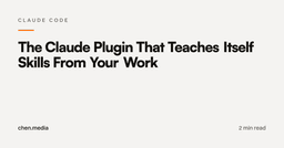 The Claude Plugin That Teaches Itself Skills From Your Work