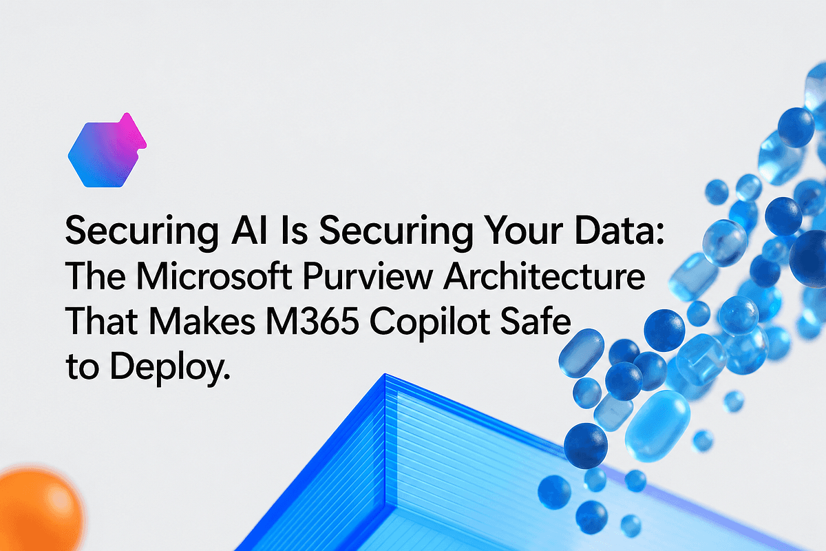 Securing AI Is Securing Your Data: The Microsoft Purview Architecture That Makes M365 Copilot Safe to Deploy. | by Dave R - Microsoft Azure & AI MVP☁️ | Apr, 2026 | ITNEXT