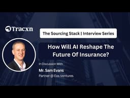 How Will AI Reshape The Future Of Insurance? | Sam Evans | Tracxn for VC
