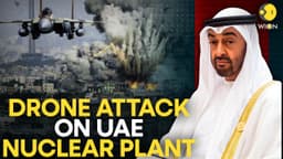 UAE Nuclear Plant Attack LIVE: Drone Strike Sparks Fire Near UAE’s Barakah Nuclear Plant  | WION