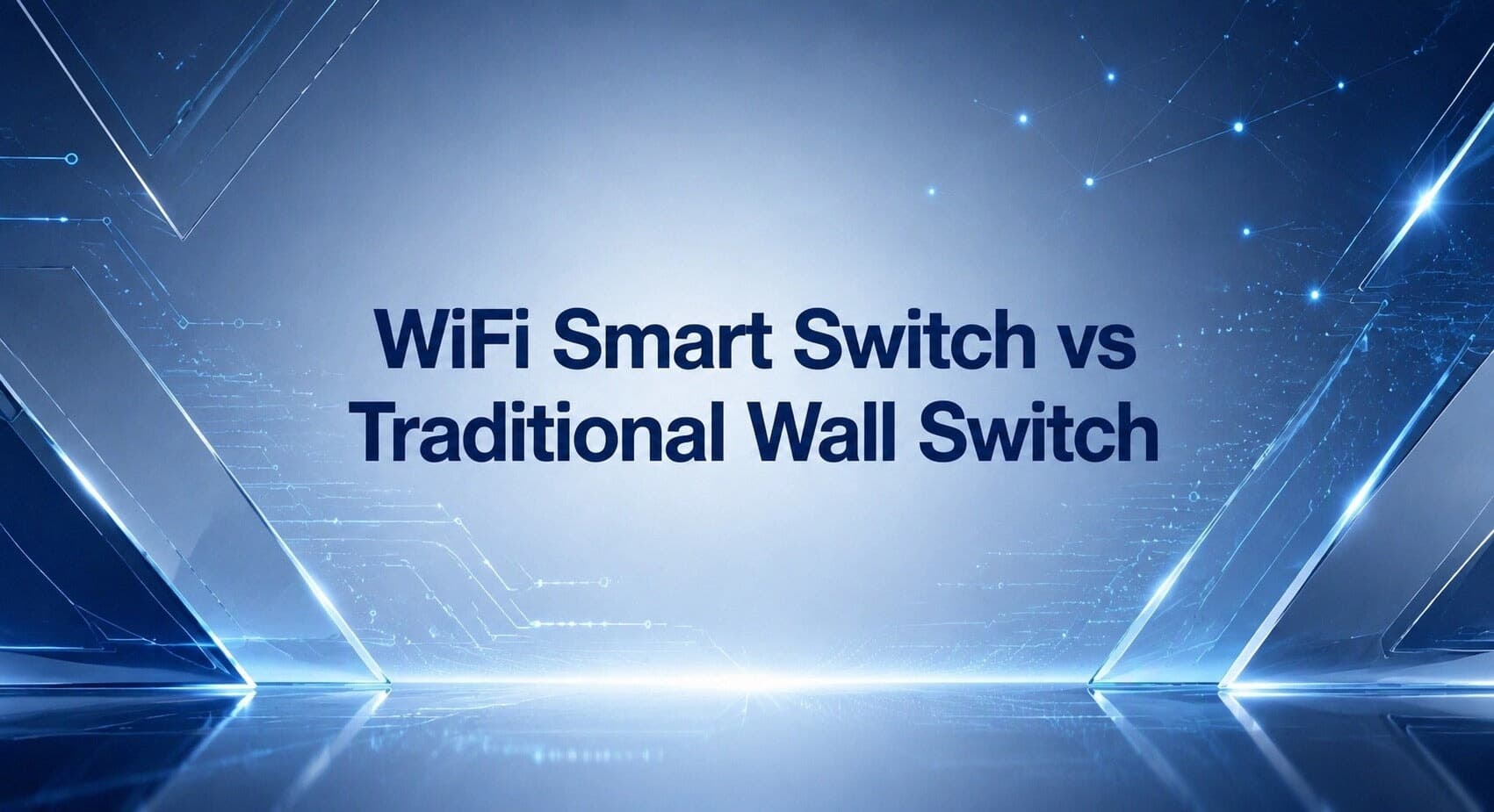 WiFi Smart Switch vs Traditional Wall Switch