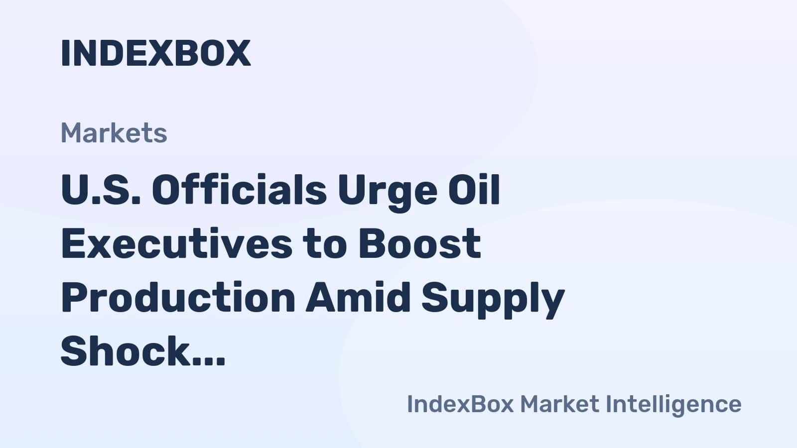 U.S. Presses Oil Firms to Raise Output After Major Shipping Route Closure - News and Statistics - IndexBox