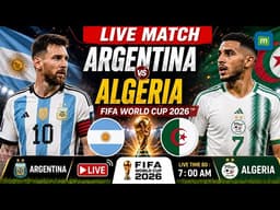 Argentina vs Algeria LIVE: FIFA World Cup 2026 LIVE | Live Football Match | Messi vs Mahrez LIVE