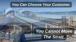 You Can Choose Your Customer. You Cannot Move the Strait.