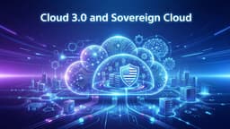 Cloud 3.0 and Sovereign Cloud: The Next Big Shift in Computing
