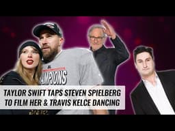 Taylor Swift Taps Steven Spielberg To Film Her & Travis Dancing | Naughty But Nice