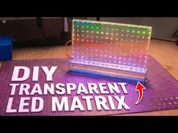 I Made My Own Transparent LED Display!