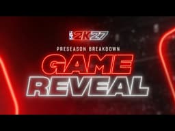 NBA 2K27 | Preseason Breakdown: Game Reveal
