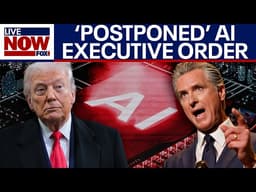 Trump postpones AI executive order as Newsom issues safeguards
