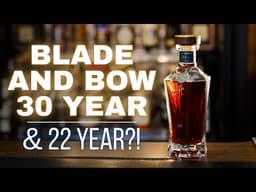 Blade & Bow 30yr & 22yr | Did We Just Find The Perfect Bourbon?