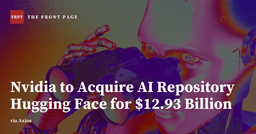 Nvidia to Acquire AI Repository Hugging Face for $12.93 Billion