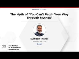 The Myth of “You Can’t Patch Your Way Through Mythos” | Sumedh Thakar