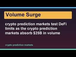 crypto prediction markets test DeFi limits as the crypto prediction markets absorb $25B in volume