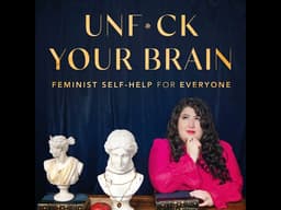 213. When You Don’t Know What the F*ck Is Going On With Your Brain