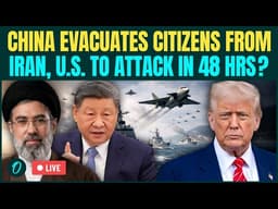 CHINA'S IRAN WARNING LIVE: China Orders Citizens to Leave Iran Again | U.S. To Attack In 48 Hours?