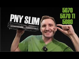 NEW!!   PNY Slim RTX 5070, 5070 TI, and 5080 are here!