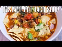 Instant Pot Taco Soup | Easy and Delicious!
