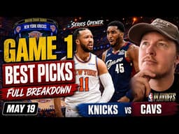 Knicks vs Cavaliers Game 1 Picks Today | NBA Playoff Best Bets & Full Breakdown | Tuesday May 19