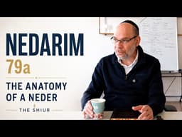 The Anatomy of a Neder | Nedarim 79a
