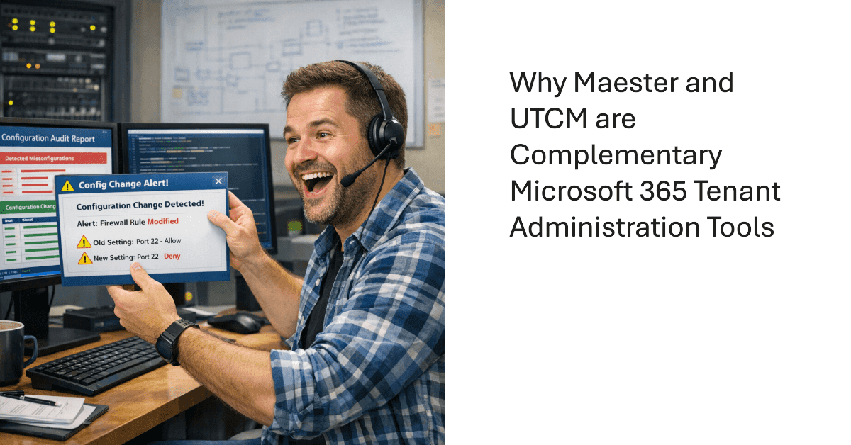 Maester and UTCM Are Complementary Tools for Microsoft 365