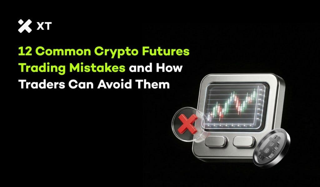 12 Common Crypto Futures Trading Mistakes Beginners Make (And How to Avoid Them) | by XT Exchange | Apr, 2026 | Medium