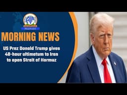 US Prez Donald Trump gives 48-hour ultimatum to Iran to open Strait of Hormuz | 5 April 2026