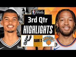 Spurs vs Knicks Highlights Today 3rd Qtr | Jun 5 | 2026 NBA Finals Full Highlights Game 2