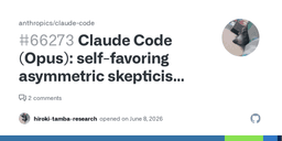Claude Code (Opus): self-favoring asymmetric skepticism ...