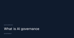 What is AI governance? Definition, framework, and the EU AI Act