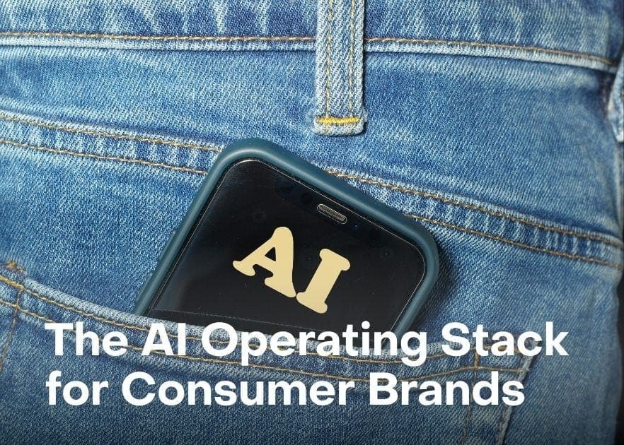 The AI Operating Stack for Consumer Brands, Part 1: The Foundation Stack