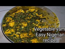 How to Make Vegetable Yam | Ji Akwukwo Nri | Ji agwọru agwọ. A Nigerian igbotic recipe 😋 