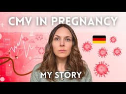I Contracted CMV Virus During Pregnancy… My Experience