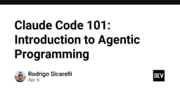 Claude Code 101: Introduction to Agentic Programming - DEV Community