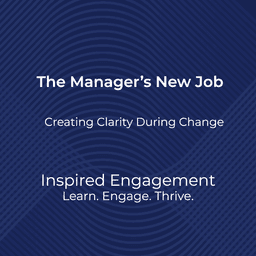 The Manager's New Job: Creating Clarity During Change