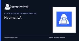 Cyber incidents in Houma, Louisiana