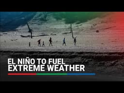 El Niño to bring above-average temperatures 'nearly everywhere,' to fuel extreme weather - UN WMO