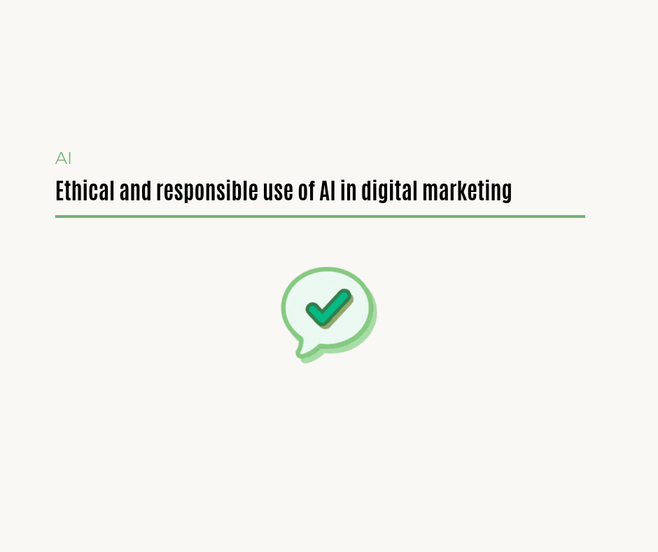 Ethical and responsible use of AI in digital marketing